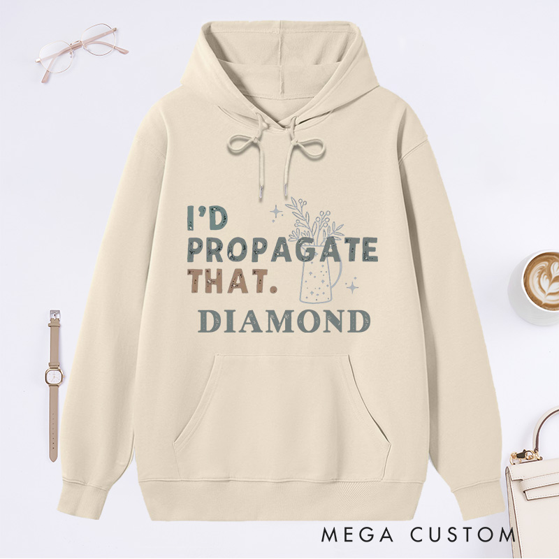 Personalized I'd Propagate That Classic Hoodies Custom Hoodies with Name Plant Lover Gift Gardening Lover Gift for Gardener Gift