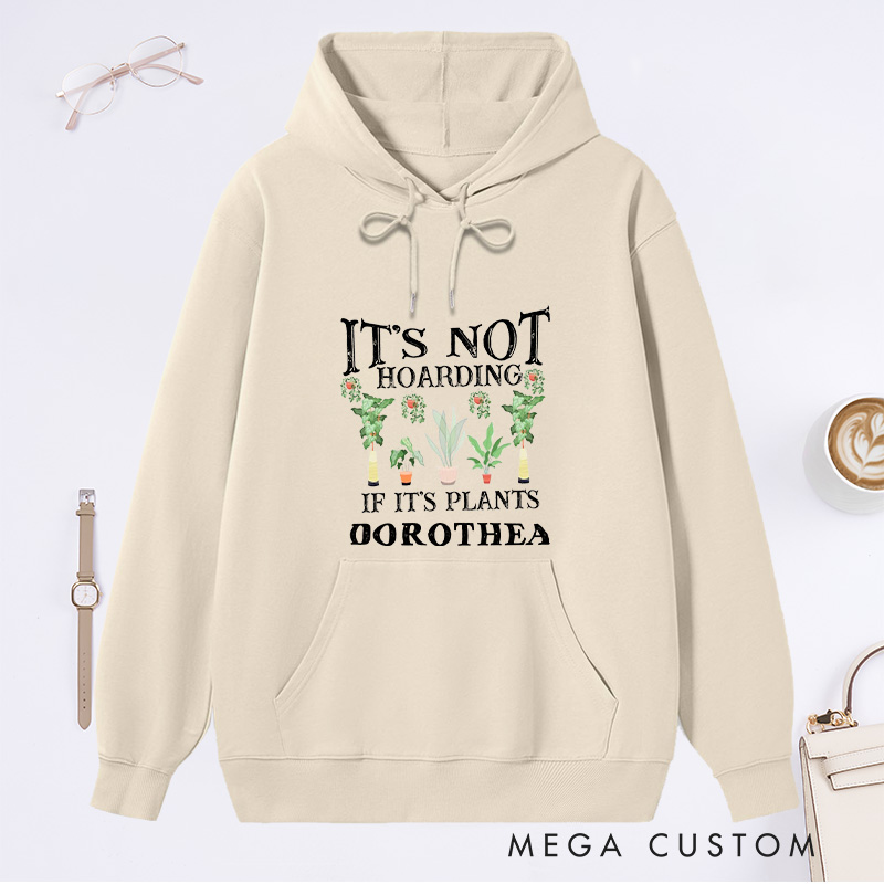 Personalized It is Not Hoarding If It Is Plants Classic Hoodies Custom Hoodies with Name Plant Lover Gift Gardening Lover Gift for Gardener Gift