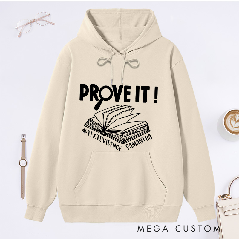 Personalized Prove It Text Evidence Unisex Classic Hoodies Research Hoodies Evidence Based Hoodies Back To School Gift Funny English Reading Teacher Hoodies