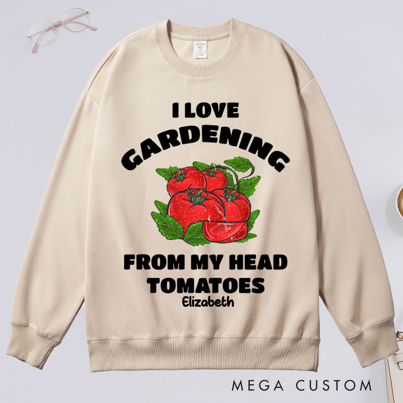 Personalized Funny Gardening Classic Sweatshirts Gardener Shirt From My Head Tomatoes Shirts Garden Gift Idea