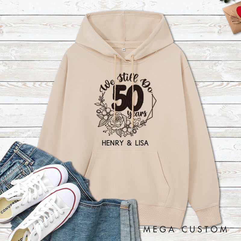 Personalized We Still Do 50 Years Anniversary Hoodie Couple Anniversary Top Wear for Wife Husband Anniversary Outfit for Couple