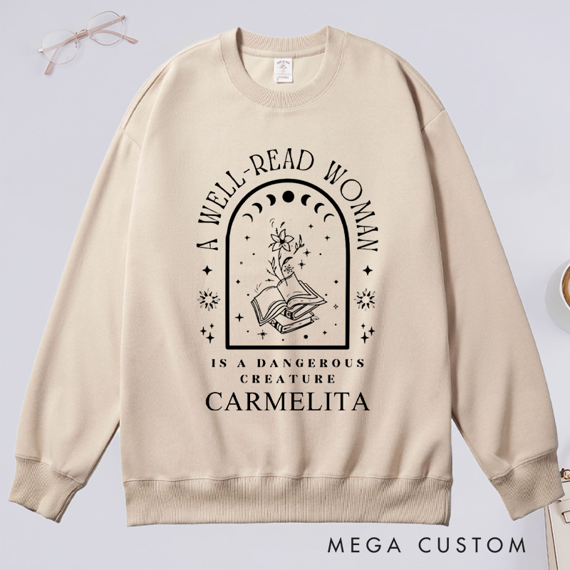 Personalized A Well-Read Woman Is A Dangerous Creature Classic Sweatshirts Bookish Sweatshirt with Name Book Lover Gift Librarian Gift Reading Gift