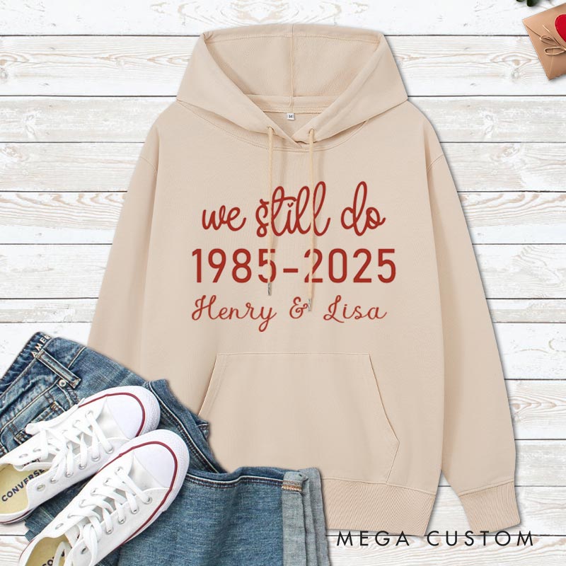 Personalized We Still Do Anniversary Hoodie Couple Anniversary Outfit For Husband Wife Couple Hoodie For Her Him