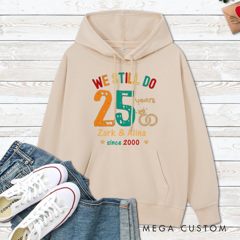 Personalized We Still Do 25 Years Anniversary Hoodie Husband Wife Causal Hoodie Couple 25th Anniversary Outfit for Her Him