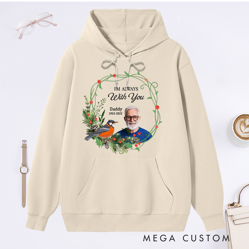Personalized Memorial Photo Hoodie Custom in Loving Memory of Ones Hoodie I'm Always With You Tops Bereavement Gift Rest in Peace Sweatshirt 