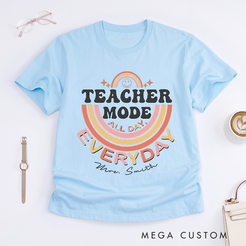 Personalized T-Shirts Teacher Mode All Day Every Day Fun Rainbow Shirt Cheerful and Motivational Gift for Teachers