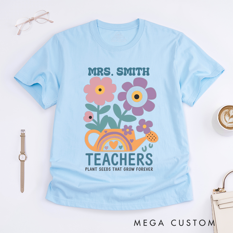 Personalized T-Shirts Teachers Plant Seeds That Grow Forever Shirt Heartfelt Gift for Teachers