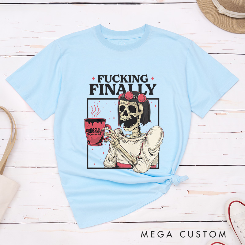 Personalized Skull Bride F*ing Finally Matching T-Shirt Skull Bridesmaid T-Shirt Wedding Bachelorette Party Gift