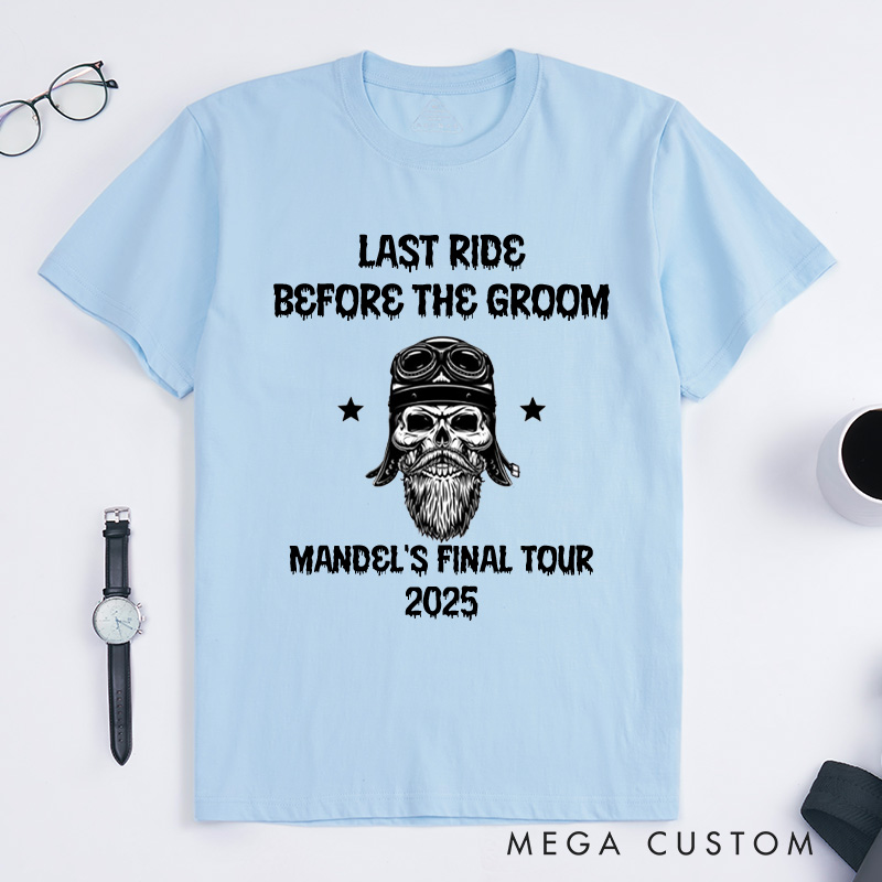 Personalized "Last Ride Before The Groom" Bachelor Party T-Shirt Biker Skull Designed Shirt for Groom Wedding Party Favors Shirt for Men