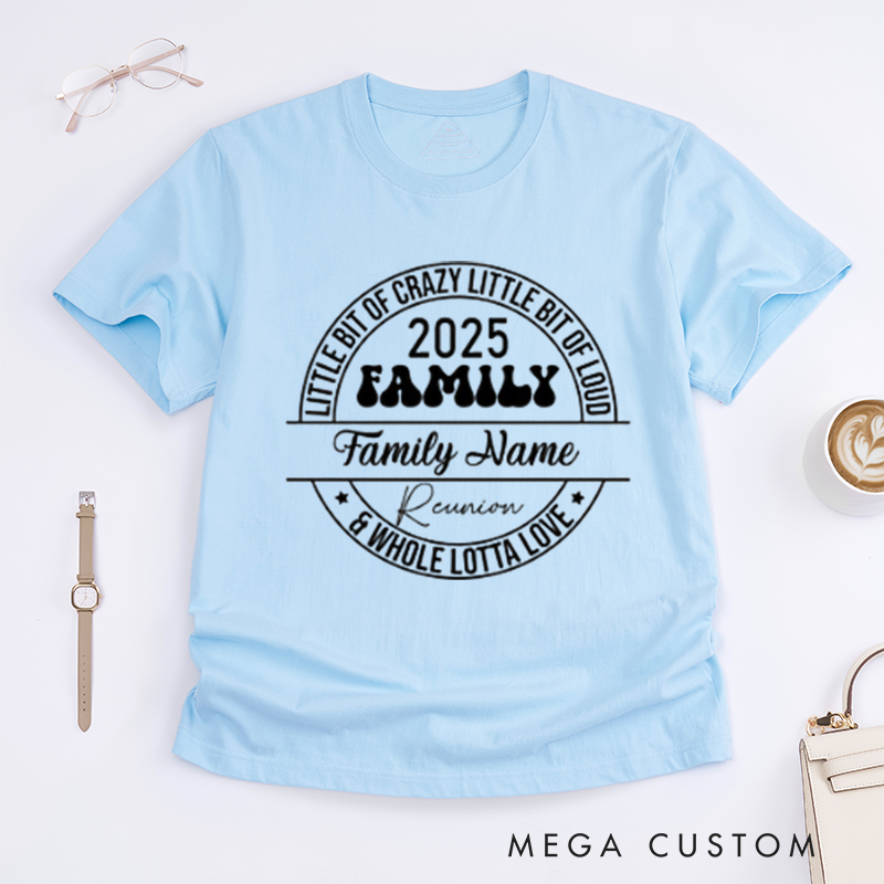 Personalized Family Reunion Little Bit Of Crazy Little Bit Of Loud Whole Lotta Love Family Name Reunion Classic T-shirt
