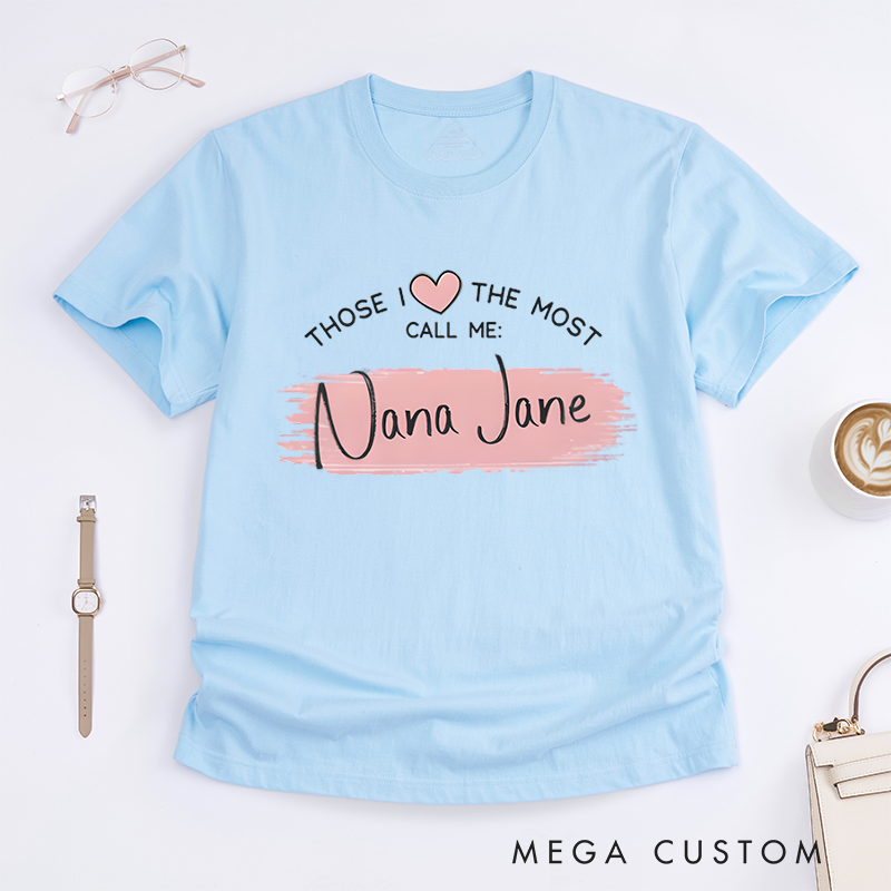 Personalized Those I Love The Most Call Me Design Classic T-shirt