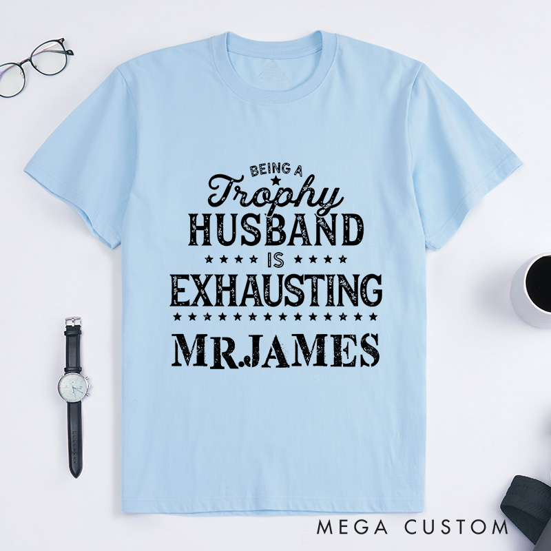 Personalized Funny "Trophy Husband" T-Shirt Humor Gift Shirts for Husband Anniversary Gift for Couple Anniversary Shirt for Him