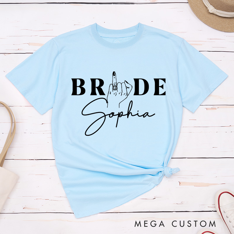 Personalized Funny Bride Gesture with Ring T-Shirt Bride Wedding Day T-Shirt Mrs. Bride Bachelorette Party Gift