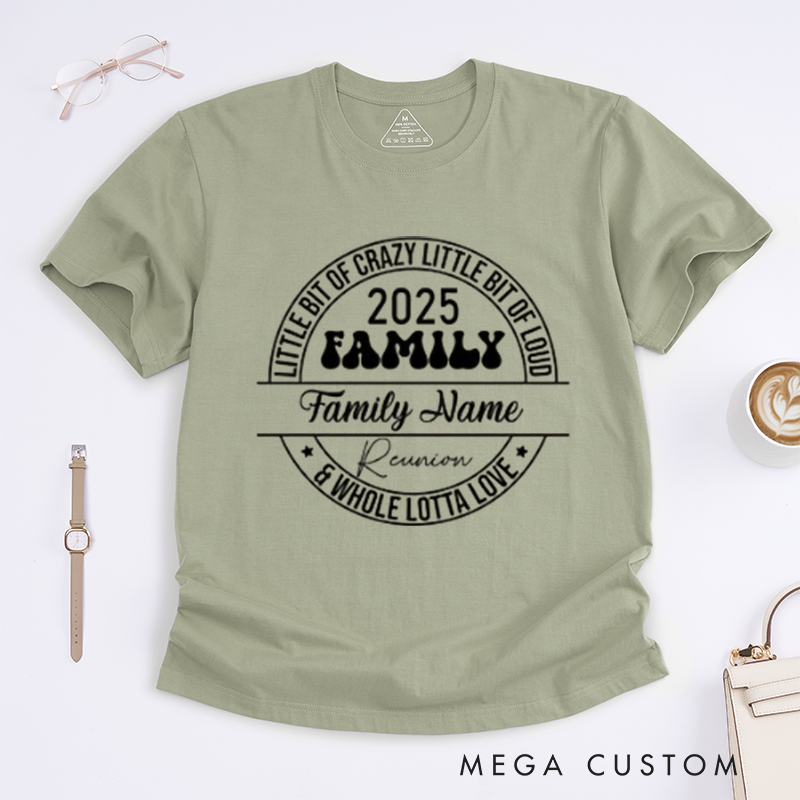 Personalized Family Reunion Little Bit Of Crazy Little Bit Of Loud Whole Lotta Love Family Name Reunion Classic T-shirt