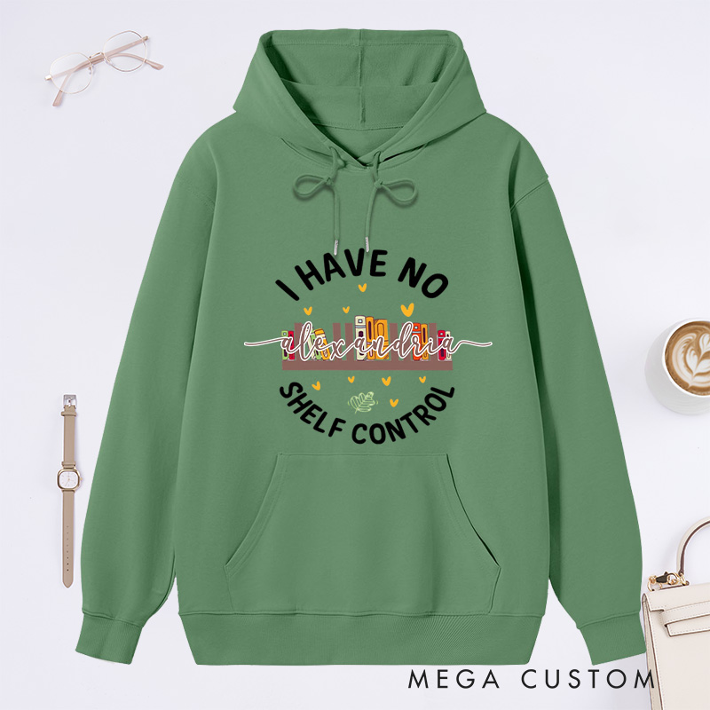 Personalized I Have No Shelf Control Classic Hoodies Book Lover Hoodies Reading Hoodies Librarian Gift Book Lover Gift For Reader