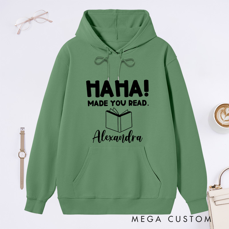 Personalized Ha Ha Made You Read Classic Hoodies Book Lover Hoodies with Name Reading Hoodies Librarian Gift Book Lover Reader Gift