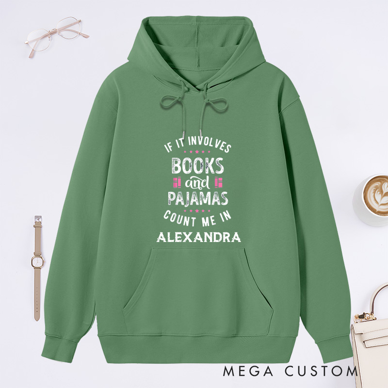 Personalized If It Involves Books And Pajamas Count Me In Classic Hoodies Book Lover Hoodies with Name Reading Hoodies Librarian Gift Reader Gift