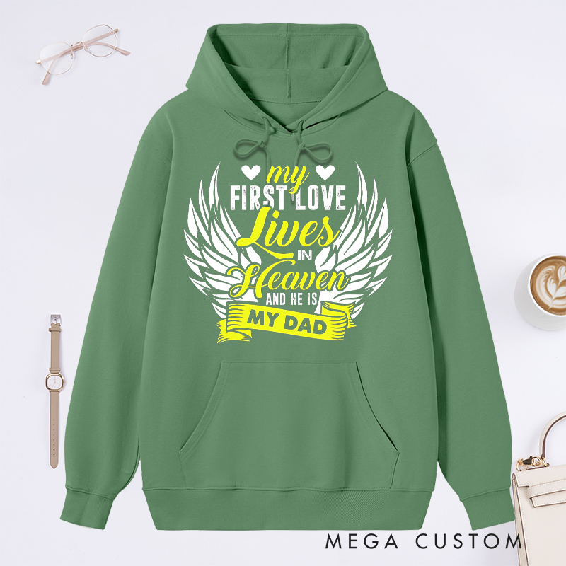Personalized My First Love Lives in Heaven and He Is My Dad Hoodie for Loss of Dad Sympathy Gift Angel Wings Sweatshirt 