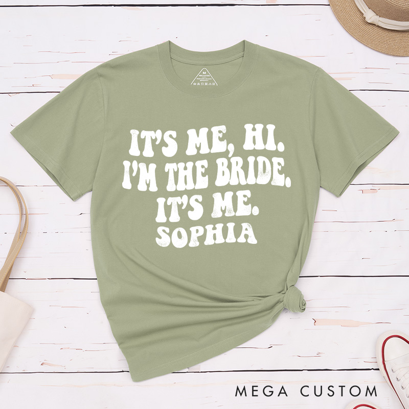 Personalized It's Me Hi I'm the Bride T-Shirt Bride Wedding Day T-Shirt Mrs. Bride Bachelorette Party Gift