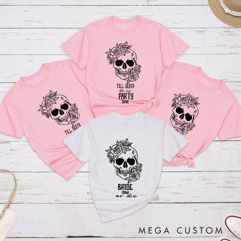 Personalized Bride or Die Flower Skull Matching T-Shirt Bridesmaid Til Death Do Us Party T-Shirt Team Bride T-Shirt Bachelorette Party Gift