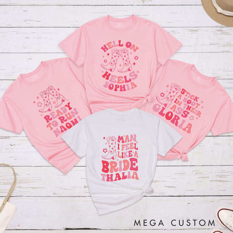 Personalized Country Man I Feel Like a Bride with Cowgirl Boot Matching T-Shirt Bridesmaid T-Shirt Team Bride Wedding Cowgirl T-Shirt Bachelorette Party Gift