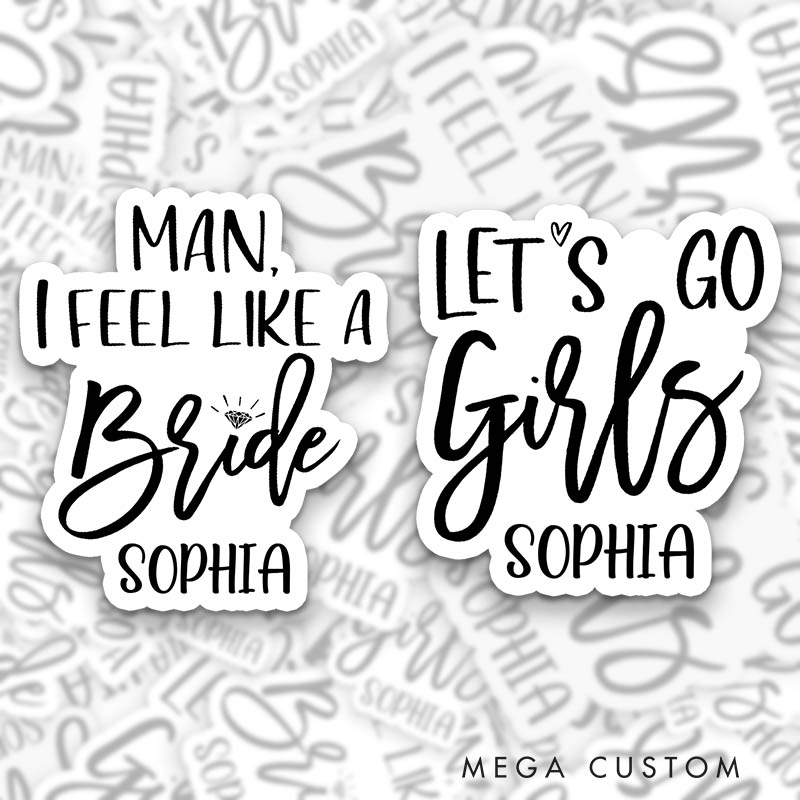 Personalized Man I Feel Like a Bride with Diamond Sticker Bridesmaid Let’s Go Girls Sticker with Name Wedding Sticker Bachelorette Party Sticker