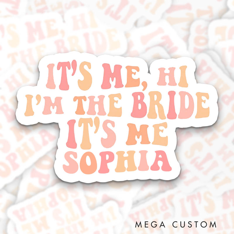 Personalized Colorful It's Me Hi I'm the Bride Sticker Mrs. Bride Sticker with Name Bride Wedding Hen Party Sticker Bachelorette Party Sticker
