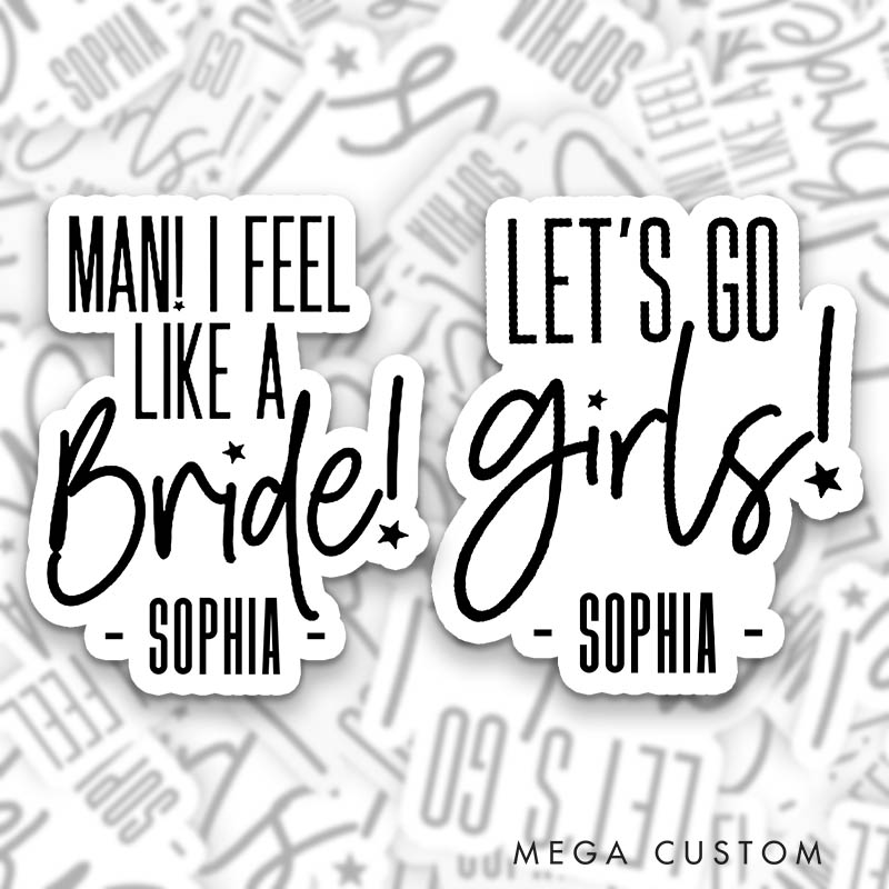 Personalized Man I Feel Like a Bride with Star Sticker Bridesmaid Let's Go Girls Sticker Wedding Hen Party Sticker Bachelorette Party Sticker