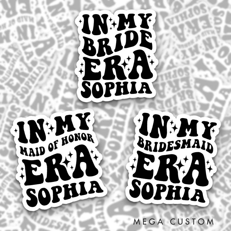 Personalized In My Bride Era Sticker with Name In Bridesmaid Era Sticker In Maid of Honor Era Sticker Wedding Party Sticker Bachelorette Party Sticker