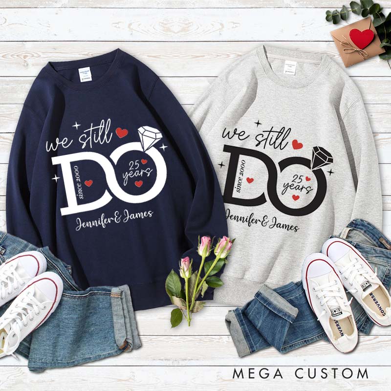 Personalized Couple 25 Years Anniversary Sweatshirt We Still DO 25th Anniversary Tops Husband Wife Sweatshirt for Her Him