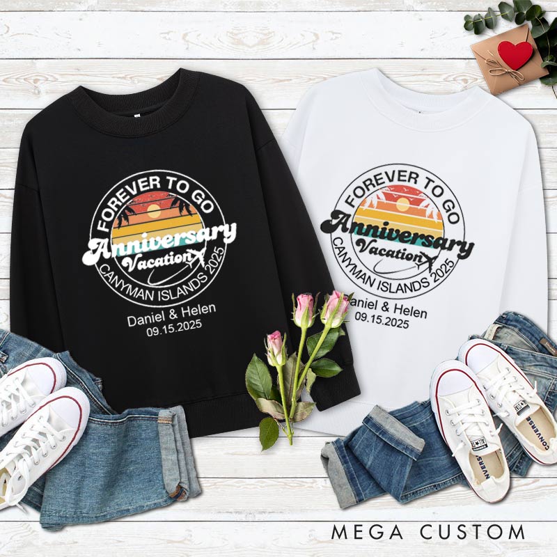Personalized Couple Anniversary Vacation Sweatshirt FOREVER TO GO Anniversary Outfit Boyfriend Girlfriend Anniversary Top for Couple