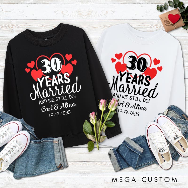 Personalized Couple 30th Anniversary Sweatshirt 30 Years Married And We Still Do Top Wife Husband 30th Anniversary Outfit for Couple