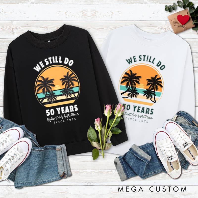 Personalized Couple 50th Anniversary Sweatshirt We Still Do - 50 Years of Love Anniversary Sweatshirt Vintage Couple Outfit for Husband Wife