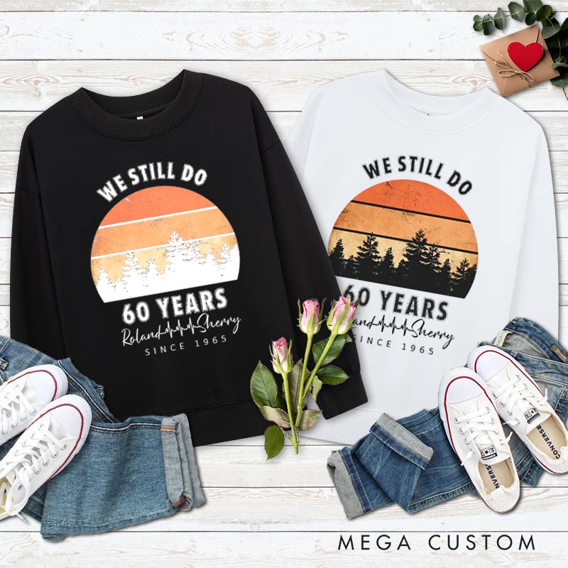 Personalized Couple 60th Anniversary Sweatshirt We Still Do 60 Years of Love Anniversary Outfit Couple Anniversary Sweatshirt for Husband Wife