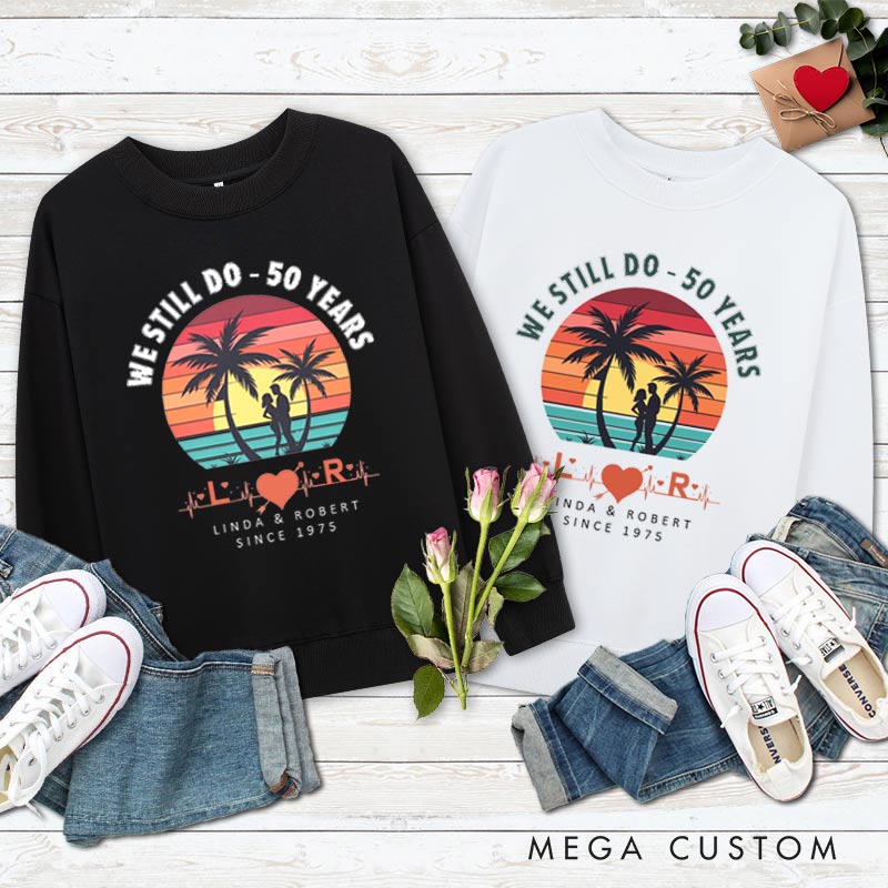 Personalized Couple 50th Anniversary Sweatshirt We Still Do 50 Years of Love Tropical Anniversary Outfit Couple Anniversary Sweatshirt