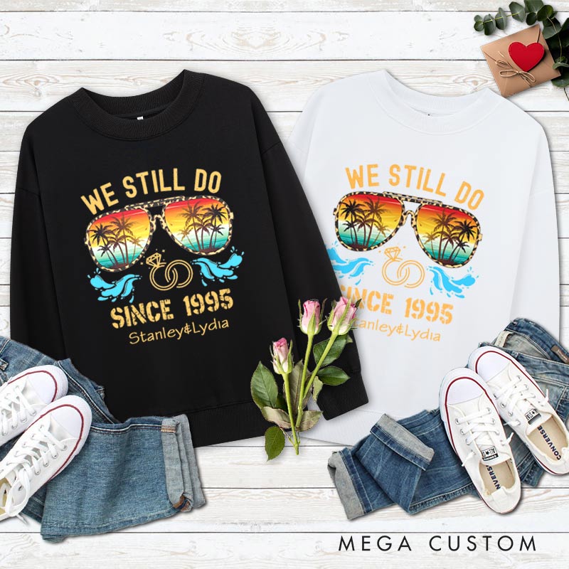 Personalized Couple 30th Anniversary Sweatshirt We Still Do Tropical Anniversary Celebration Outfit Couple Gift Sweatshirt for Husband Wife 
