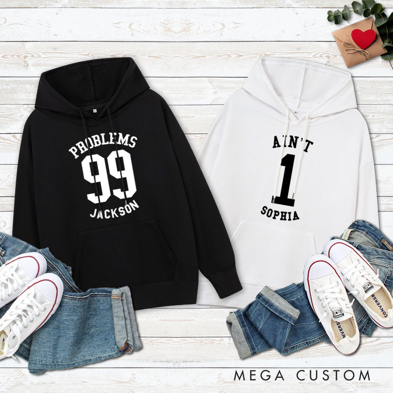 Personalized Couple 99 Problems and Ain’t 1 Valentine's Day Hoodie Couple Sweatshirt for Boyfriend Girlfriend Husband Wife