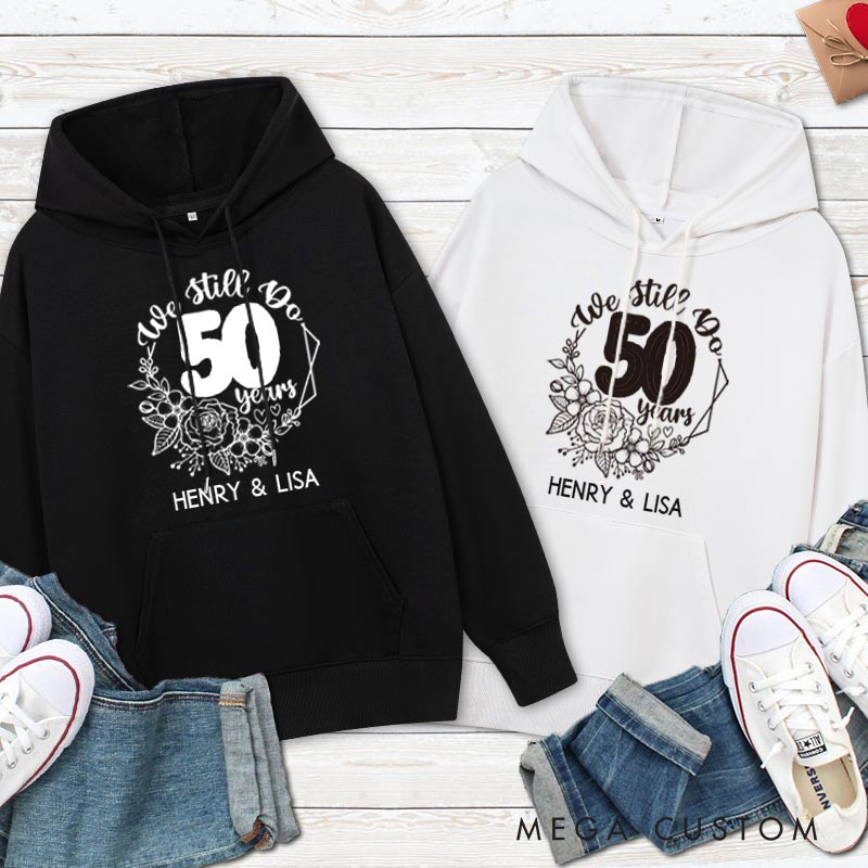 Personalized We Still Do 50 Years Anniversary Hoodie Couple Anniversary Top Wear for Wife Husband Anniversary Outfit for Couple