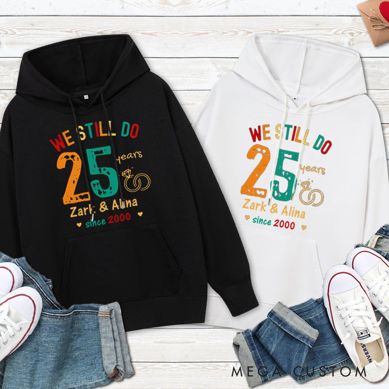 Personalized We Still Do 25 Years Anniversary Hoodie Husband Wife Causal Hoodie Couple 25th Anniversary Outfit for Her Him