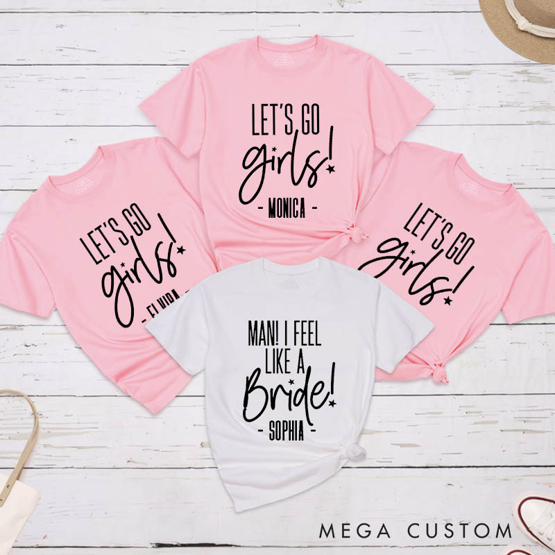 Personalized Man I Feel Like a Bride with Star Matching T-Shirt Let's Go Girls T-Shirt Bridesmaid T-Shirt Wedding Bachelorette Party Gift