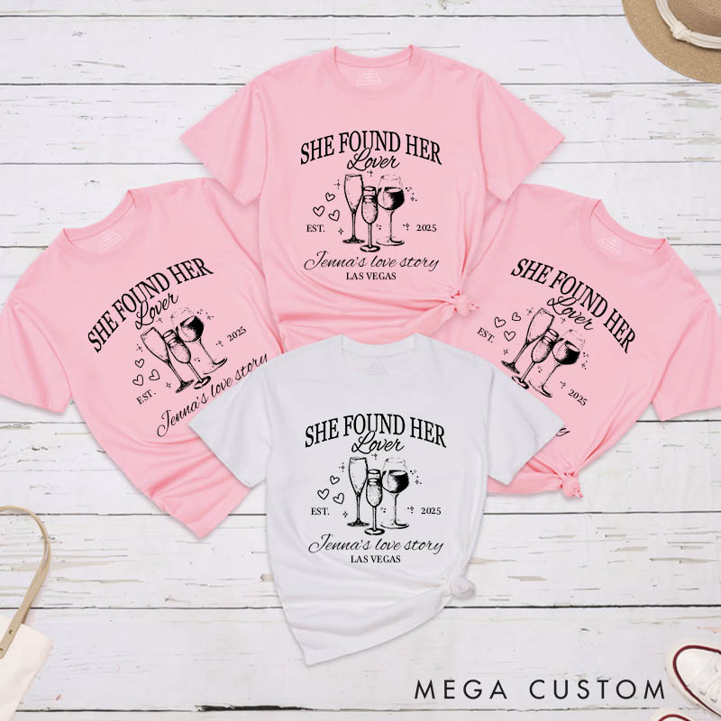Personalized Bride She Found Her Lover Matching T-Shirt Bridesmaid The Bach T-Shirt Team Bride Location Bachelorette Party Gift