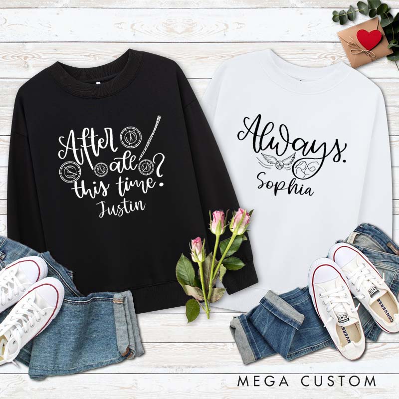 Personalized Couple After All This Time and Always Matching Sweatshirt Couple Valentine's Day Sweatshirt for Husband Wife Boyfriend Girlfriend