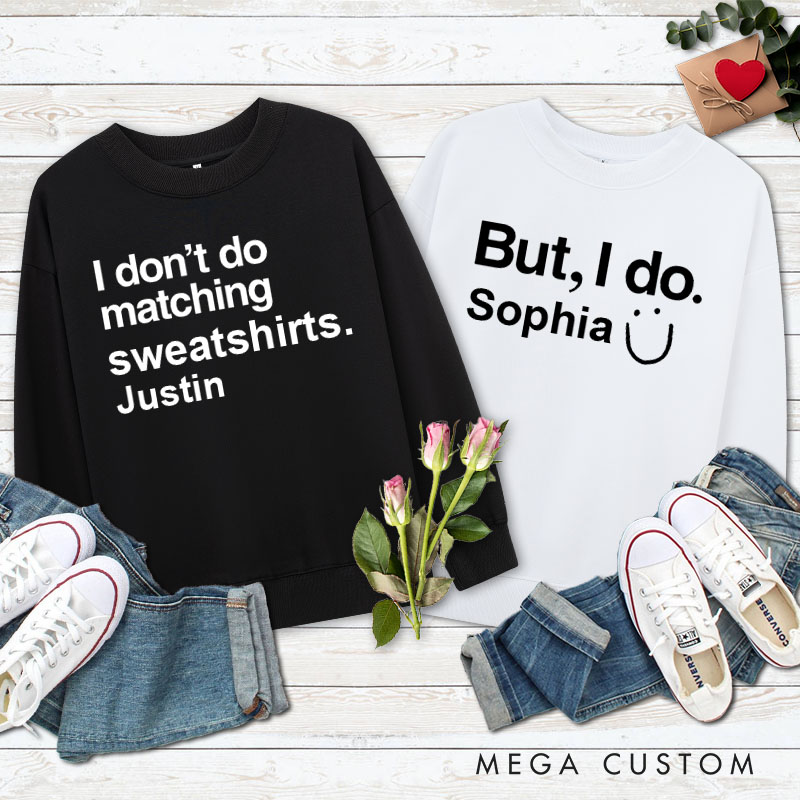 Personalized Couple I Don't Do Matching Sweatshirts But I do Sweatshirt Couple Valentine's Day Sweatshirt for Husband Wife Boyfriend Girlfriend