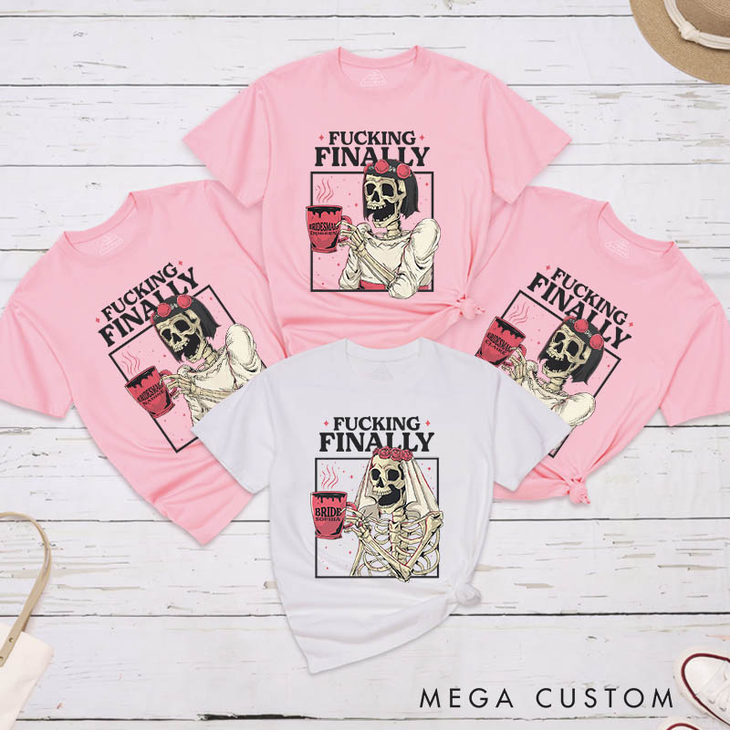 Personalized Skull Bride F*ing Finally Matching T-Shirt Skull Bridesmaid T-Shirt Wedding Bachelorette Party Gift