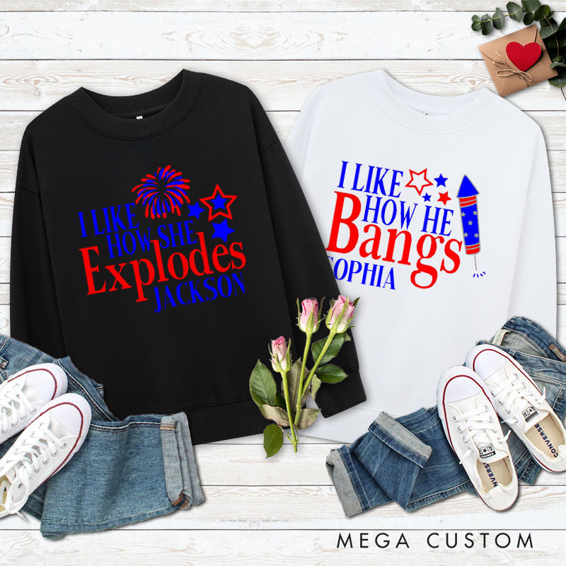 Personalized Couple I Like How She Explodes and I Like How He Bangs Sweatshirt Independence Day Sweatshirt for Husband Wife Boyfriend Girlfriend