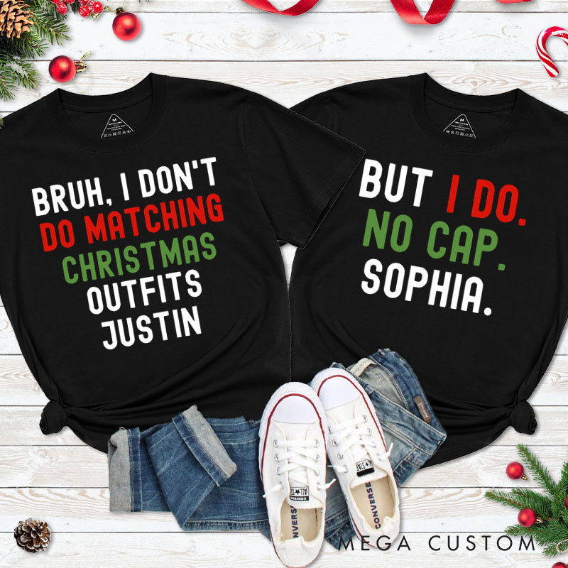 Personalized Couple Bruh I Don't Do Matching Christmas Outfits T-Shirt Couple But I Do No Cap Xmas T-Shirt for Husband Wife Boyfriend Girlfriend