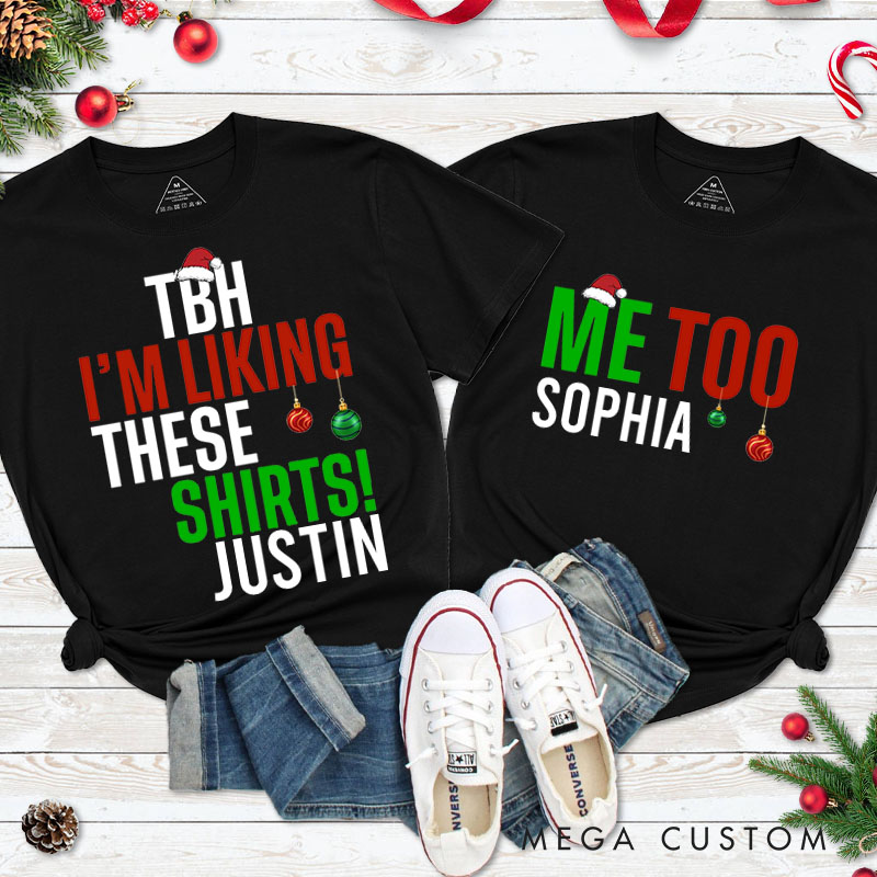 Personalized Couple TBH I'm Liking These Shirts and Me Too Christmas T-Shirt Couple Xmas Matching T-Shirt for Husband Wife Boyfriend Girlfriend Tees