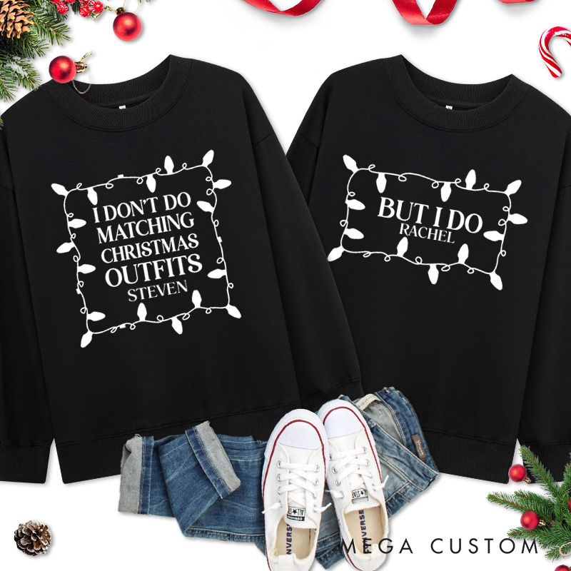 Personalized Couple I Don't Do Matching Christmas Outfits But I Do Christmas Sweatshirt Couple Xmas Sweatshirt for Husband Wife Boyfriend Girlfriend