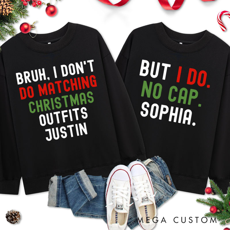 Personalized Couple Bruh I Don't Do Matching Christmas Outfits But I Do No Cap Sweatshirt Couple Xmas Sweatshirt for Husband Wife Boyfriend Girlfriend
