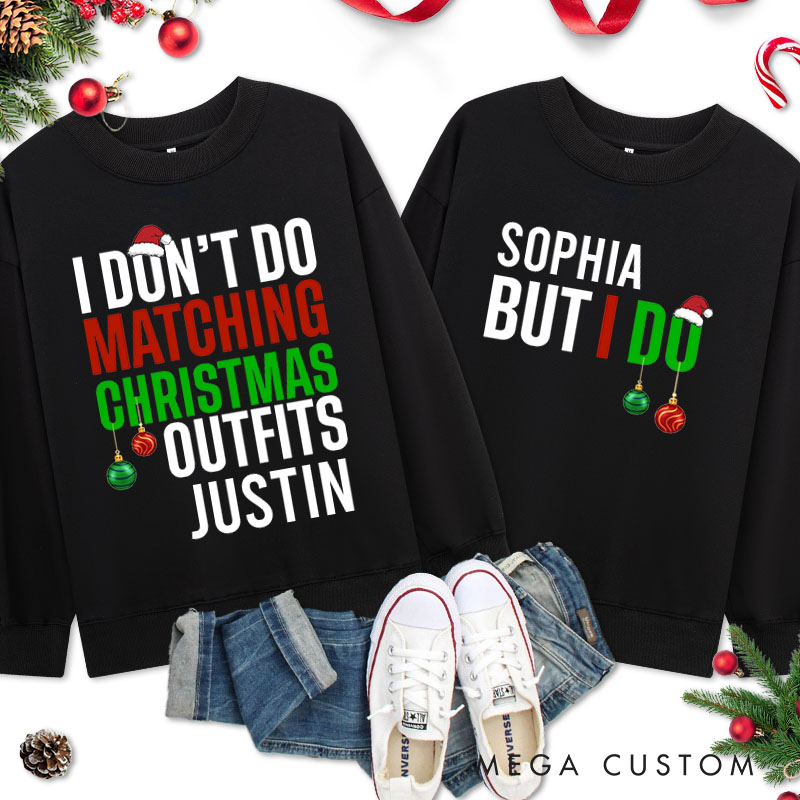 Personalized Couple I Don't Do Matching Christmas Outfits But I Do Xmas Sweatshirt Xmas Ball Matching Sweatshirt for Husband Wife Boyfriend Girlfriend